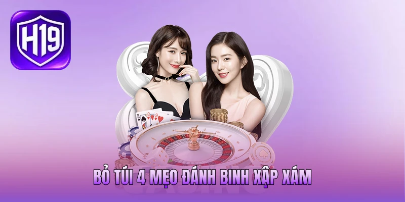 Bỏ túi 4 mẹo đánh Binh Xập Xám Bỏ túi 4 mẹo đánh Binh Xập Xám