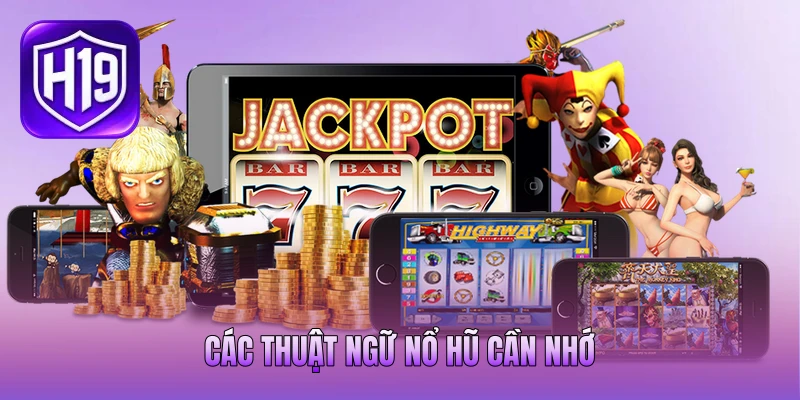 Các thuật ngữ nổ hũ cần nhớ Các thuật ngữ nổ hũ cần nhớ