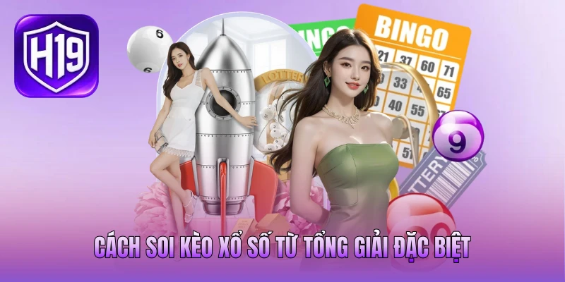 Cách soi kèo xổ số từ tổng giải đặc biệt Cách soi kèo xổ số từ tổng giải đặc biệt