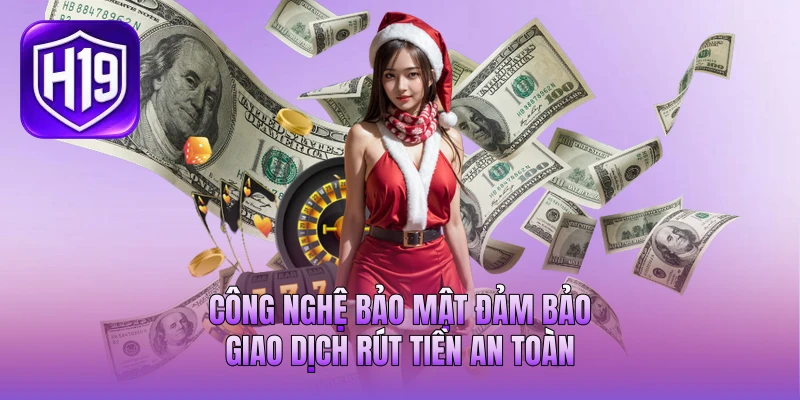 Công nghệ bảo mật đảm bảo giao dịch rút tiền an toàn Công nghệ bảo mật đảm bảo giao dịch rút tiền an toàn