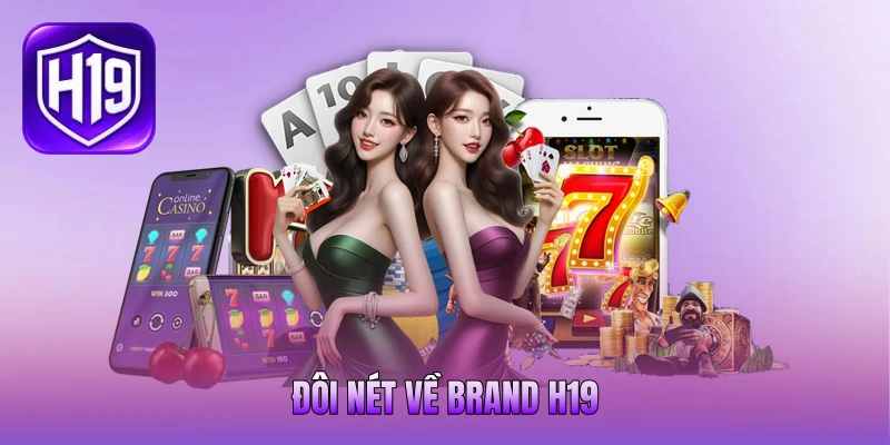 Đôi nét về brand H19 Đôi nét về brand H19