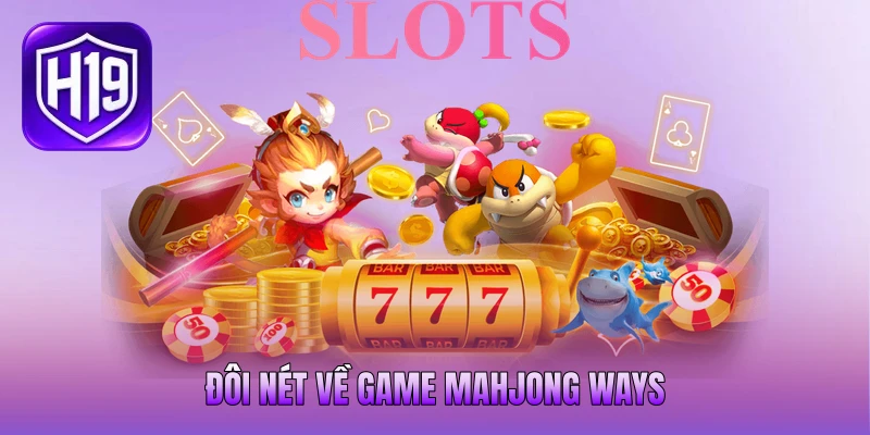 Đôi nét về game Mahjong Ways Đôi nét về game Mahjong Ways