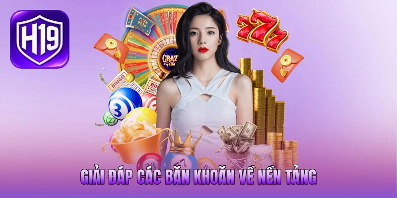 Giải đáp các băn khoăn về nền tảng Giải đáp các băn khoăn về nền tảng