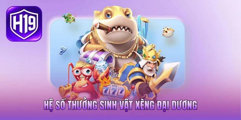 Hệ số thưởng sinh vật xèng đại dương Hệ số thưởng sinh vật xèng đại dương
