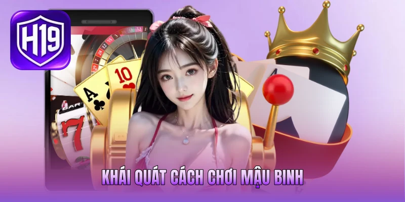 Khái quát cách chơi Mậu Binh Khái quát cách chơi Mậu Binh