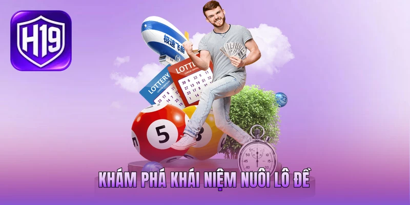 Khám phá khái niệm nuôi lô đề