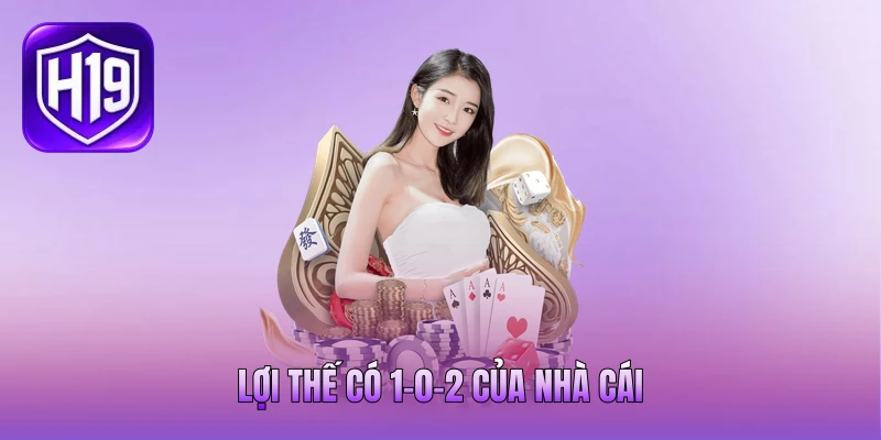 Lợi thế có 1-0-2 của nhà cái Lợi thế có 1-0-2 của nhà cái