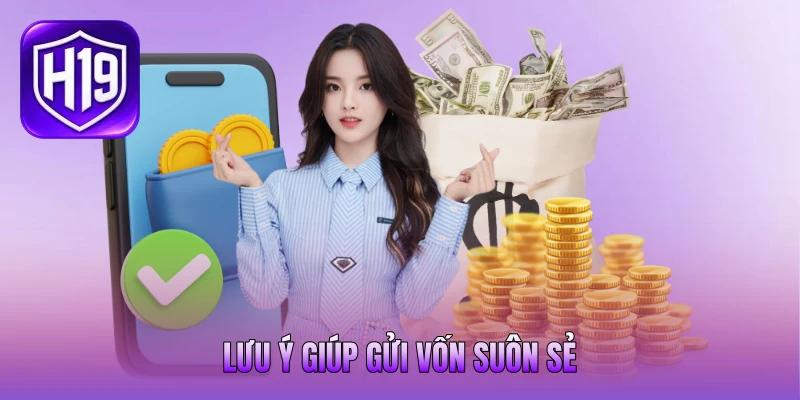 Lưu ý giúp gửi vốn suôn sẻ Lưu ý giúp gửi vốn suôn sẻ