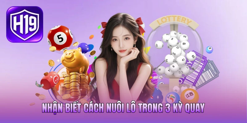 Nhận biết cách nuôi lô trong 3 kỳ quay
