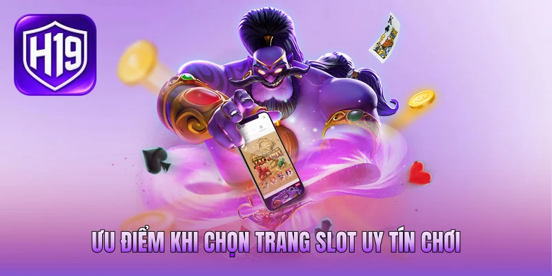 Ưu điểm khi chọn trang slot uy tín chơi Ưu điểm khi chọn trang slot uy tín chơi